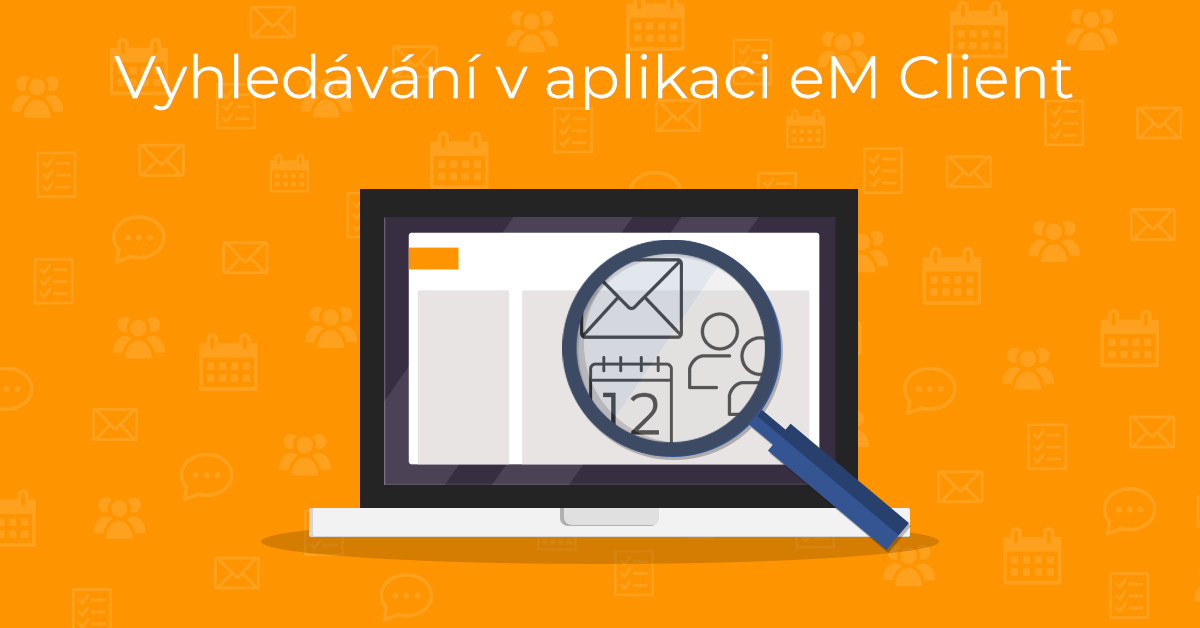 Jak na efektivní vyhledávání v aplikaci eM Client