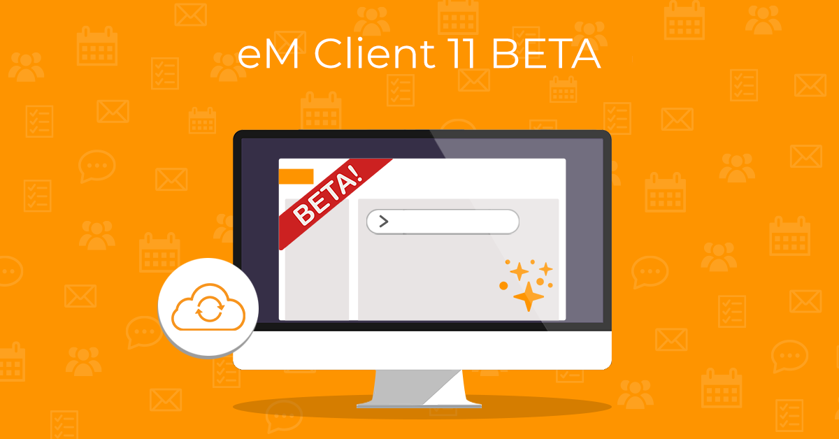 Pojďte vyzkoušet eM Client 11 BETA!